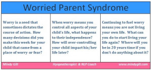 Five Steps to Stop Worried Parent Syndrome