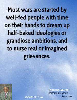 Most wars are started by well-fed people with time on their hands to ...