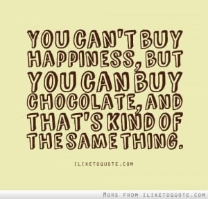 Happiness Quotes Chocolate Quote