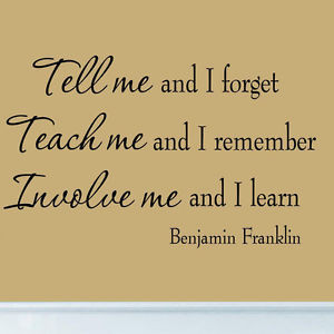 Tell-Me-and-I-Forget-Benjamin-Franklin-Quote-Inspirational-Decal ...