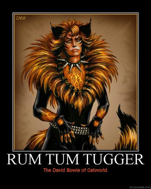 Rum Tum Tugger TOTALLY TOTALLY!!!! :)