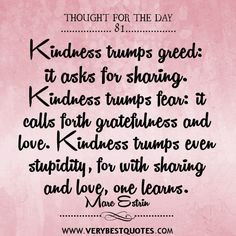 Quotes About Kindness | Kindness trumps greed quotes, kindness Quotes ...