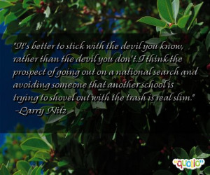 It's better to stick with the devil you know, rather than the devil ...