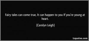 Fairy tales can come true, It can happen to you If you're young at ...