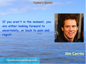 Jim Carrey: Be in the moment