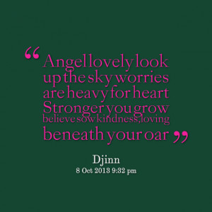 Quotes Picture: angel lovely look up the sky worries are heavy for ...