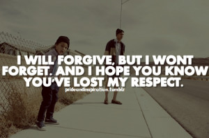 ... , But I Wont Forget. And I Hope You Know You’ve Lost My Respect