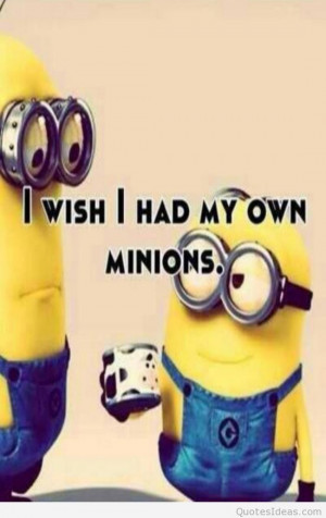 Funny my own minion quote saying