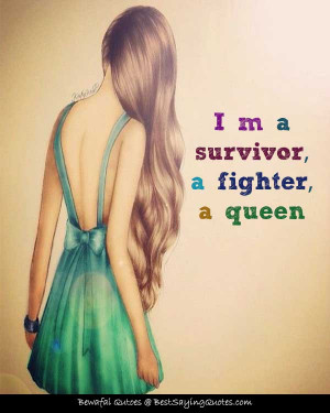 survivor, a fighter, a queen