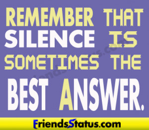 Remember that silence is sometimes the best answer.