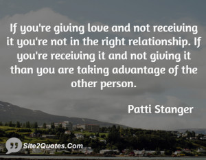 If you're giving love and not receiving it you're not in the right ...