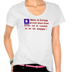 Beer Is Proof That God Loves Us And Wants Us To Be Happy T-shirts ...