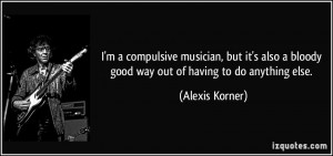 More Alexis Korner Quotes