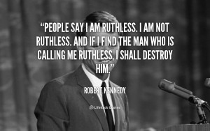 Robert Kennedy Ruthless