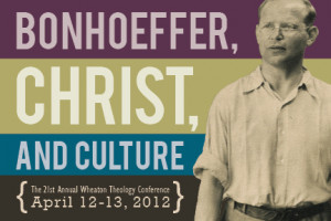 Conference Announcement: Bonhoeffer, Christ, and Culture