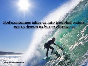 ... Troubled Waters Not To Drown Us But To Cleanse Us ” ~ Sports Quote