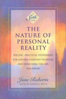 The Nature of Personal Reality by Jane Roberts The Nature of Personal Reality by Jane Roberts