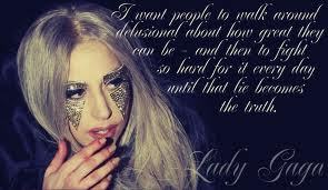 Quotes I love from Lady Gaga