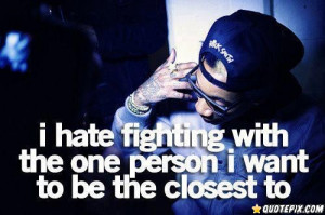 Hate Fighting With The One Person I Want To Be The Closest To.