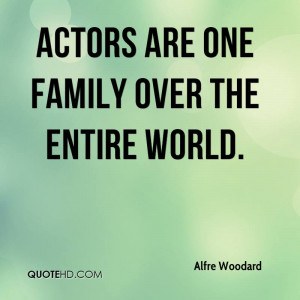 Actors are one family over the entire world.