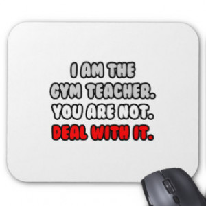Deal With It ... Funny Gym Teacher Mouse Pad