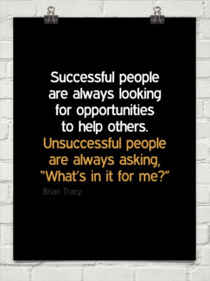 ... to help others. unsuccessful people are ... by Brian Tracy #95770
