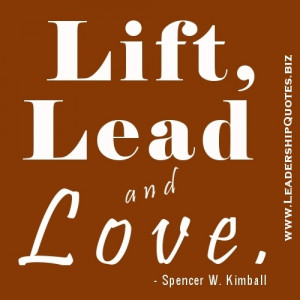 Lift, Lead and Love ~ Leadership Quote