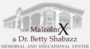 The Malcolm X & Dr. Betty Shabazz Memorial and Educational Center