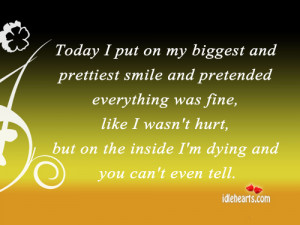 Im Hurting Inside Quotes I'm dying and you can't even