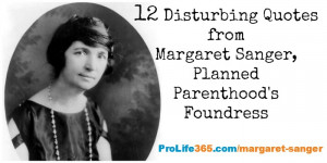 12 Disturbing Quotes from Margaret Sanger: Planned Parenthood’s ...