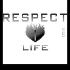 respect life more respect life god creatures