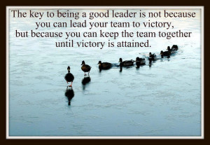 ... can keep the team together until victory is attained. - Author Unknown