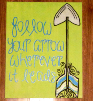 Follow your Arrow Quote Canvas