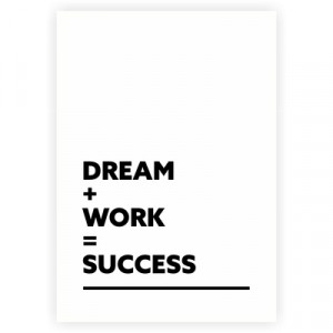 Dream plus work equals success short business quotes poster