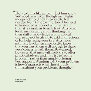 Quotes Picture: how to think like a man ~ let him know you need him ...