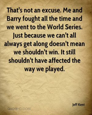 ... Fought All The Time And We Went To The World Series… - Jeff Kent