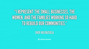 represent the small businesses, the women, and the families working ...