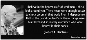 believe in the honest craft of workmen. Take a look around you ...