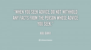 seek advice, do not withhold any facts from the person whose advice ...