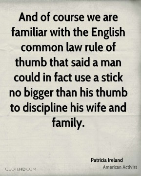 And of course we are familiar with the English common law rule of ...