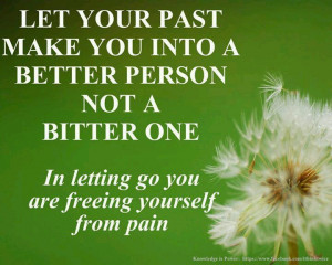 Learning from your past... #Prayer Lord, Make me Better, not Bitter ...