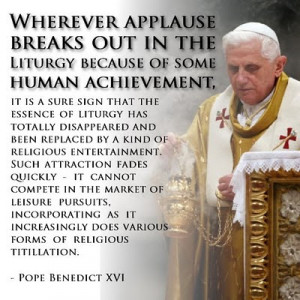 Pope Benedict XVI on applause in Church