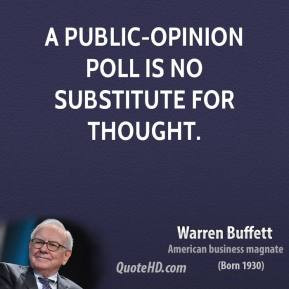 public-opinion poll is no substitute for thought.