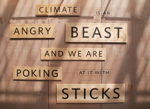 Climate is an angry beast...' Quote by climate scientist Wallace ...