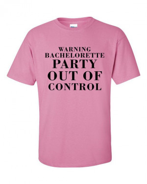 Warning Bachelorette Party Out of Control