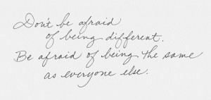 dont-be-afraid-of-being-different-quote