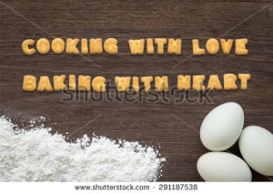 biscuits. Quote COOKING with love BAKING with heart putting on baking ...