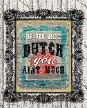 ... My, Dutch Pride, Netherlands Quotes, Ain T Dutch, Dutch Girls Quotes