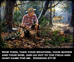 ... and go out to the field and hunt game for me. (Genesis 27:3) Fred Bear