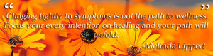 ... tips to ignore symptoms and keep goovin’ on the healing path